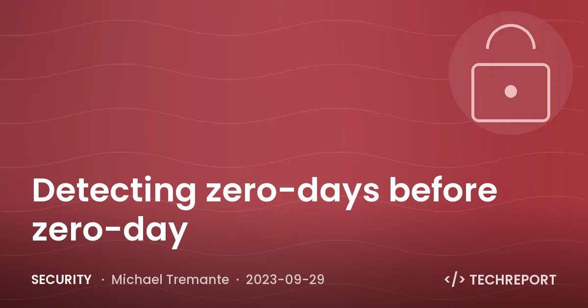 Detecting zero-days before zero-day