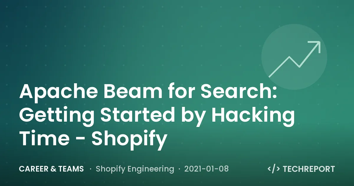 Apache Beam for Search: Getting Started by Hacking Time - Shopify