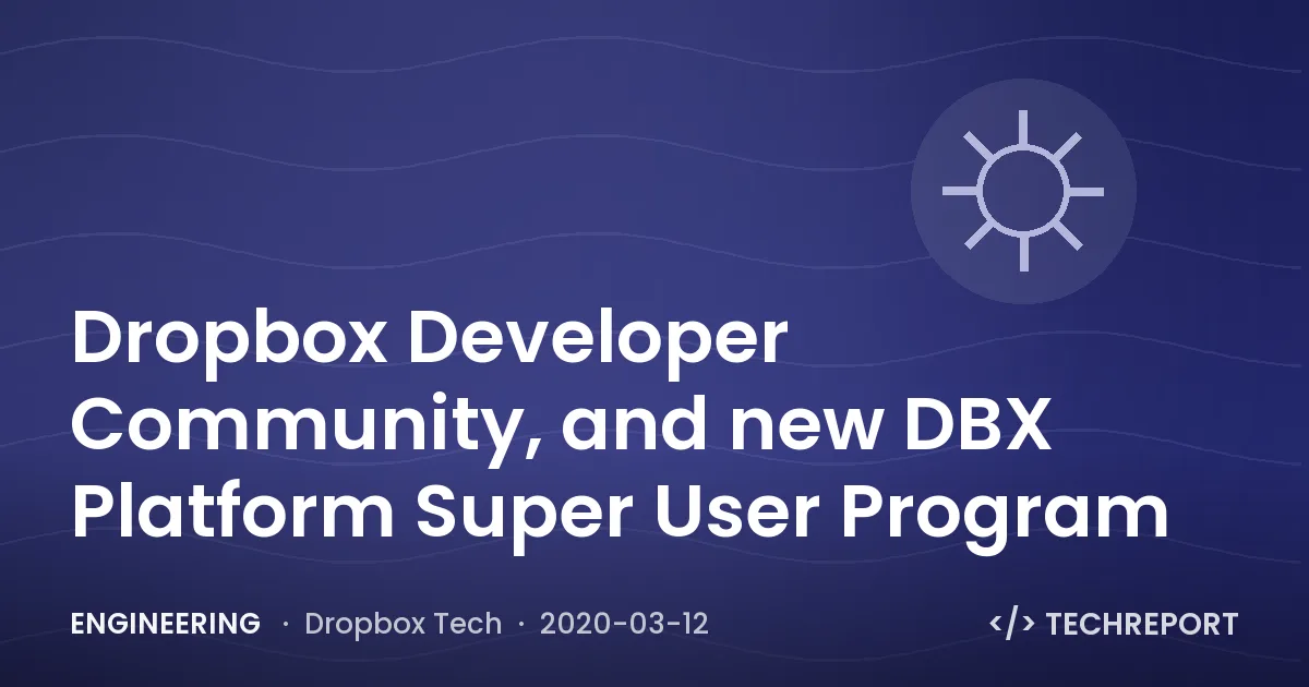 Engineering — Dropbox Developer Community, and new DBX Platform Super User Program