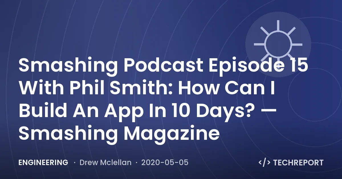 Smashing Podcast Episode 15 With Phil Smith: How Can I Build An App In 10 Days? — Smashing Magazine