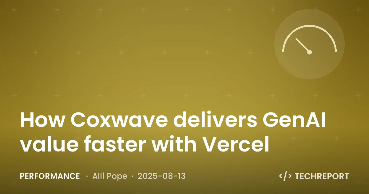 Performance — How Coxwave delivers GenAI value faster with Vercel