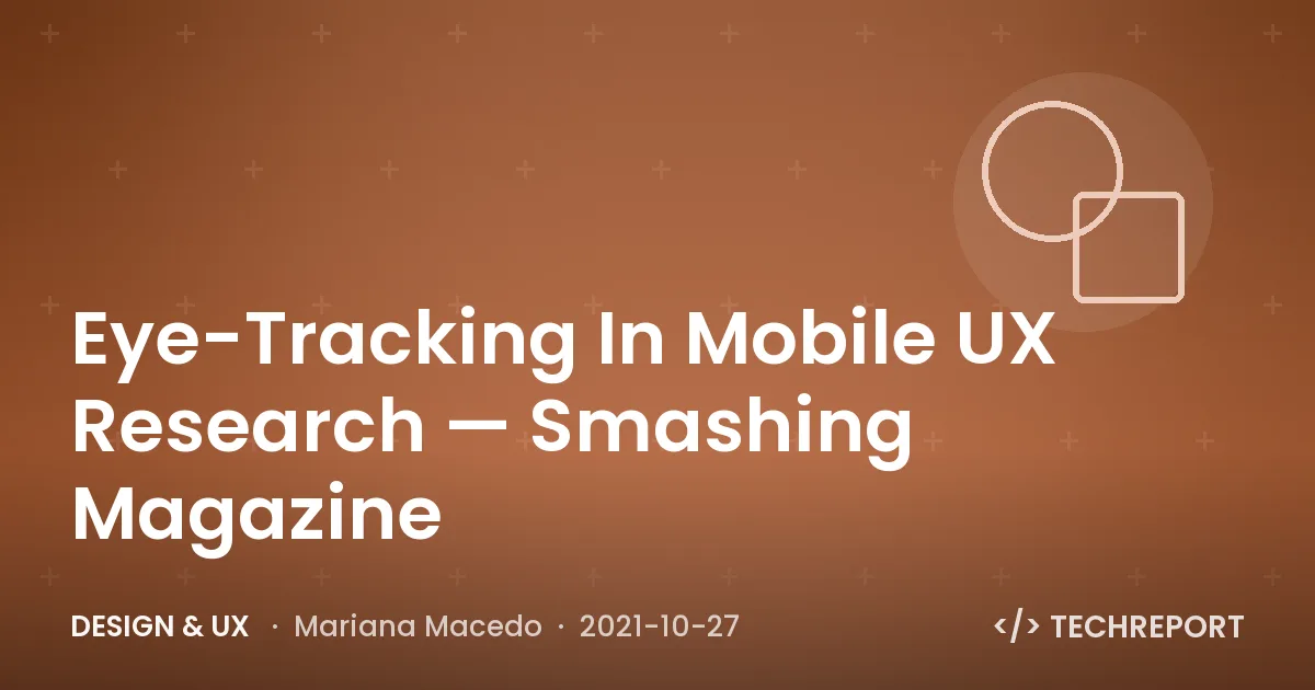 Design & UX — Eye-Tracking In Mobile UX Research — Smashing Magazine