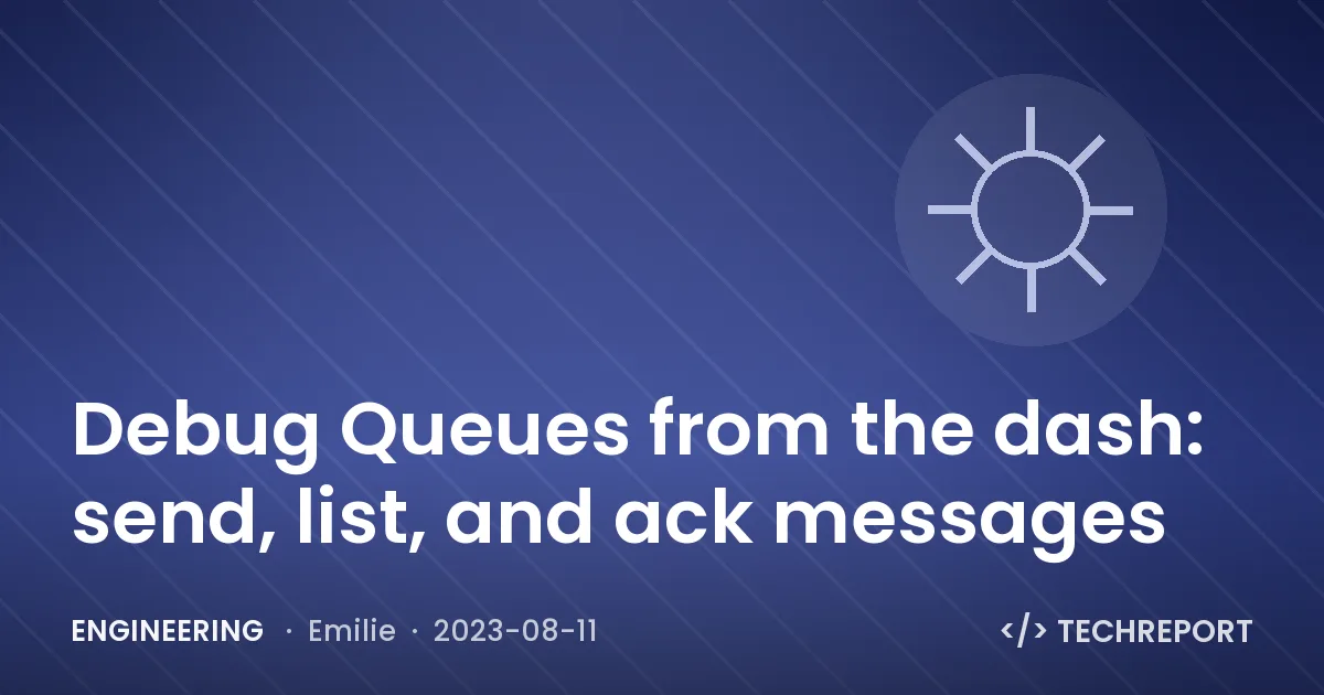 Engineering — Debug Queues from the dash: send, list, and ack messages