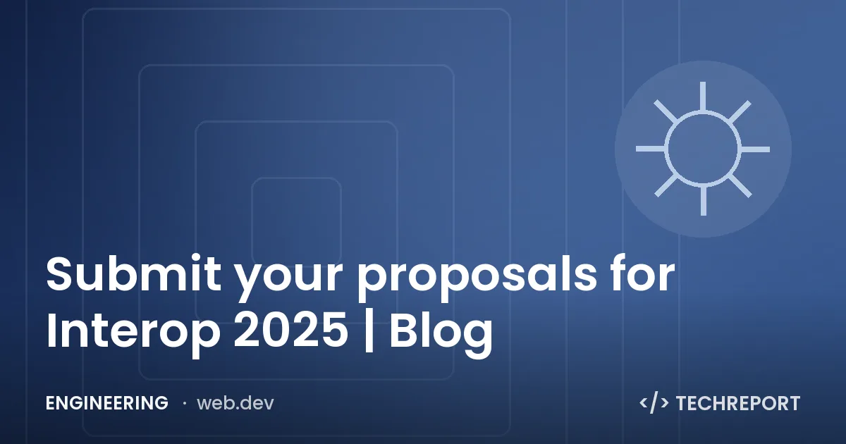 Engineering — Submit your proposals for Interop 2025 | Blog