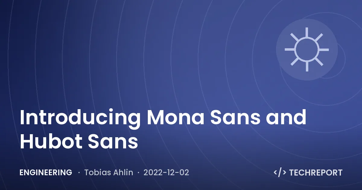 Introducing Mona Sans and Hubot Sans