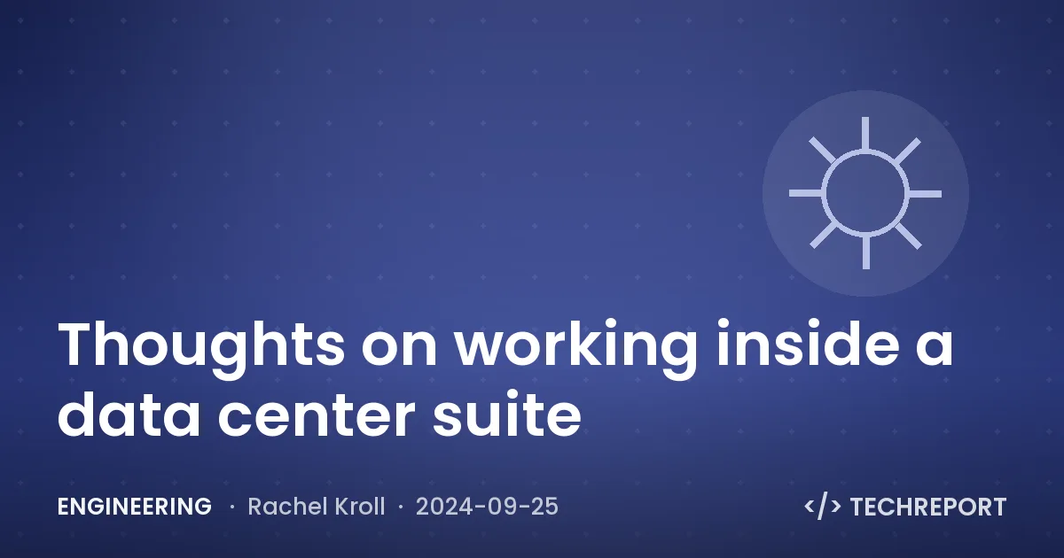 Engineering — Thoughts on working inside a data center suite