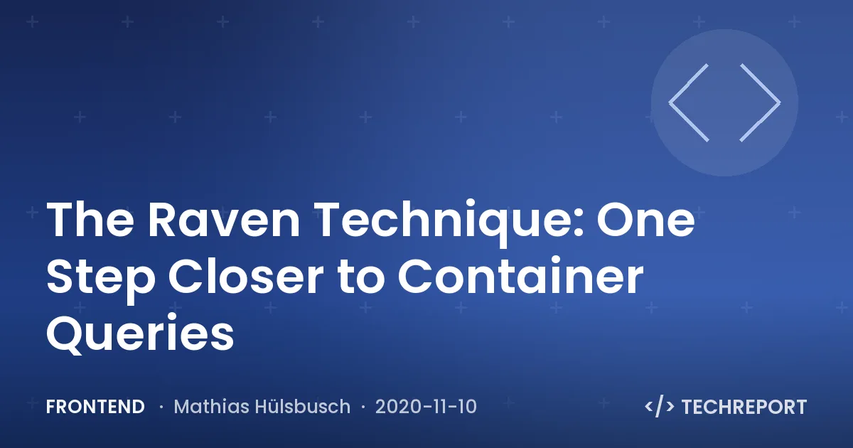 The Raven Technique: One Step Closer to Container Queries