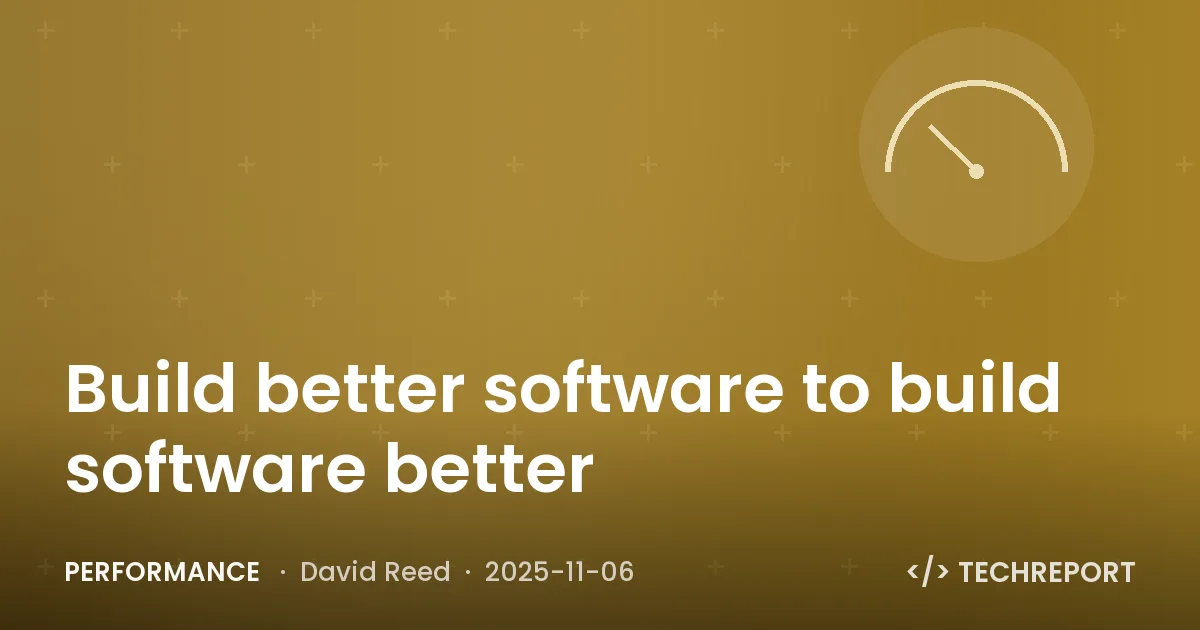 Performance — Build better software to build software better
