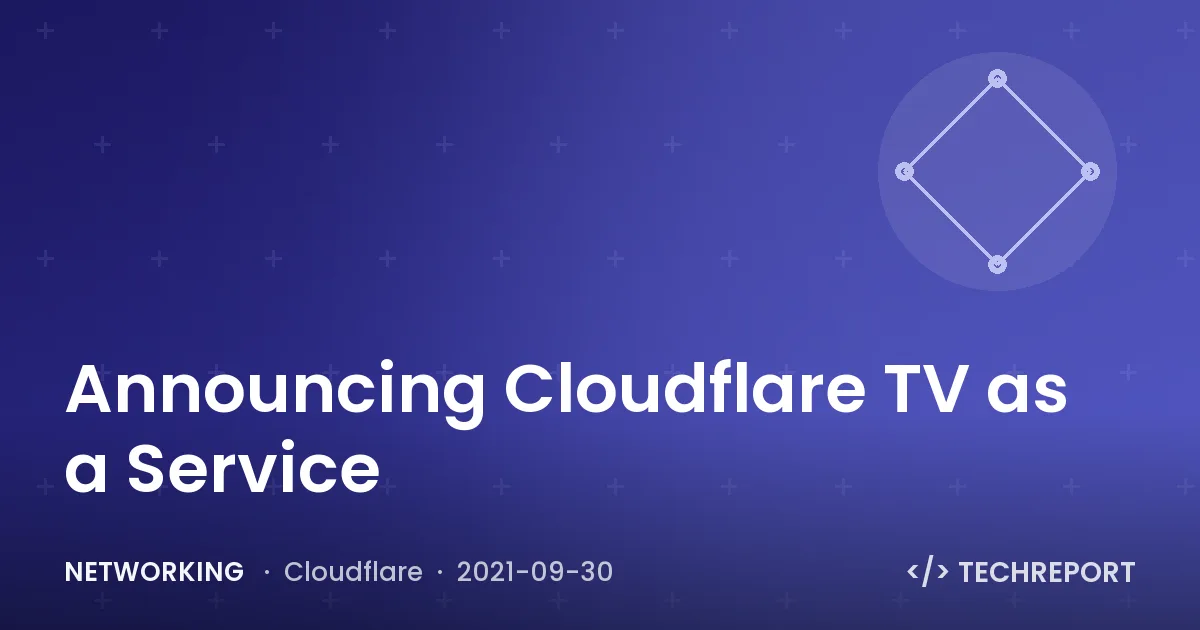 Announcing Cloudflare TV as a Service