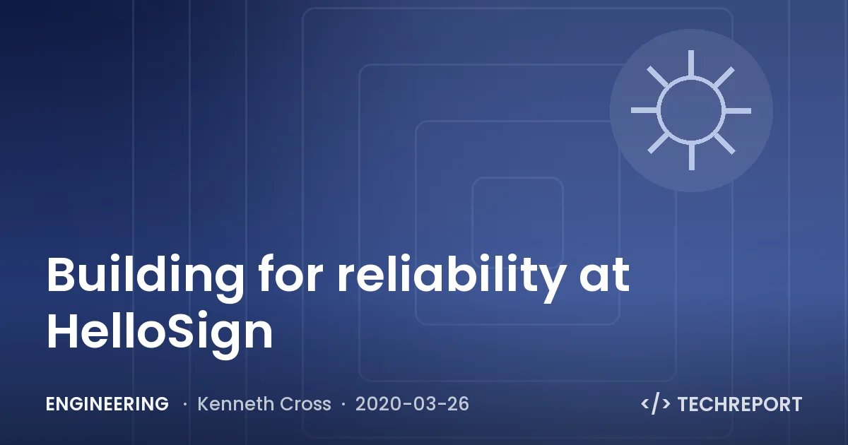 Engineering — Building for reliability at HelloSign