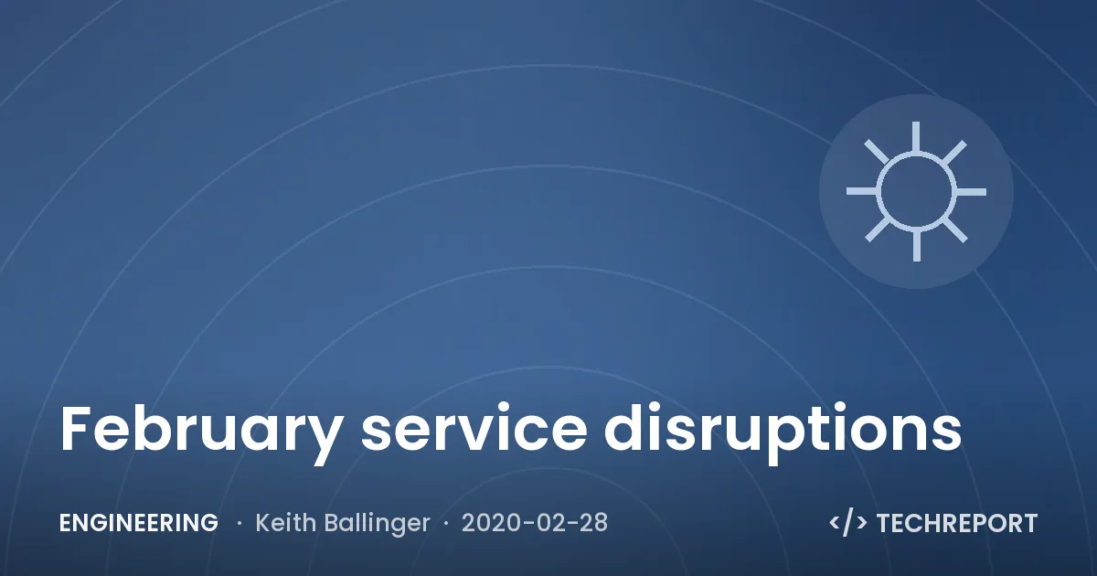 Engineering — February service disruptions