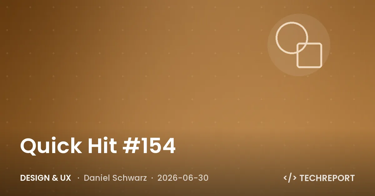 Design & UX — Quick Hit #154