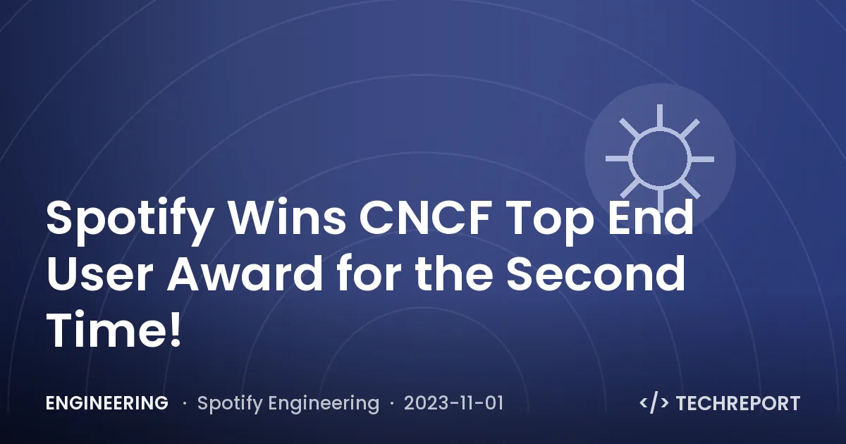 Engineering — Spotify Wins CNCF Top End User Award for the Second Time!