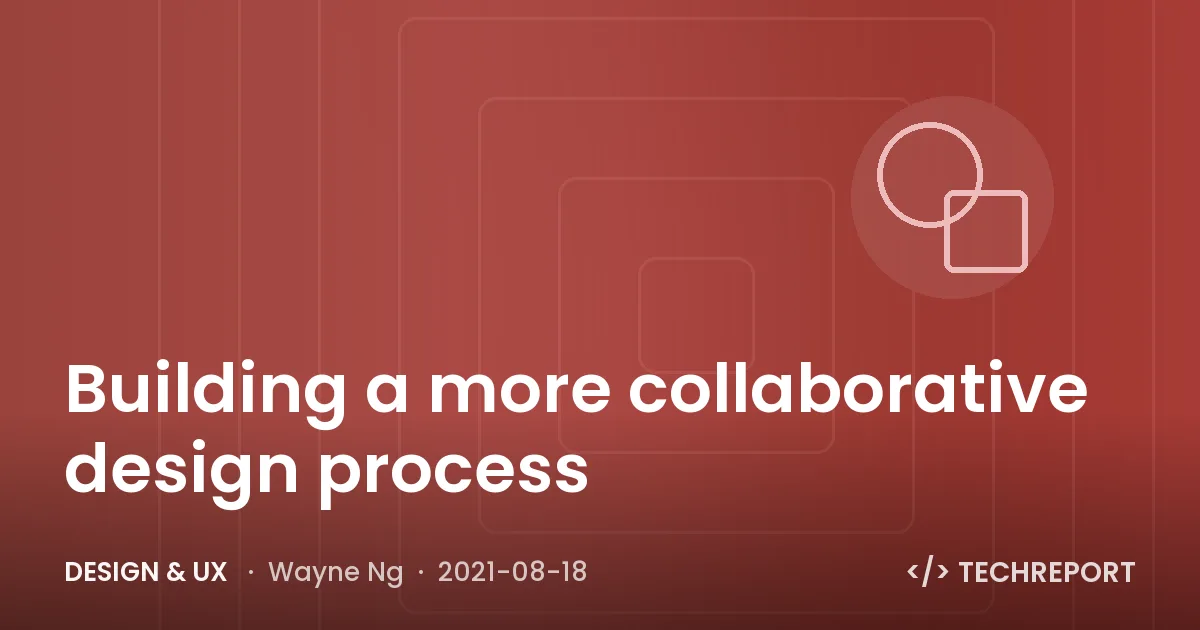 Design & UX — Building a more collaborative design process