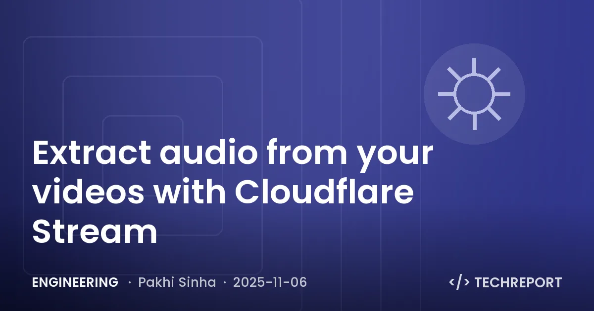 Engineering — Extract audio from your videos with Cloudflare Stream