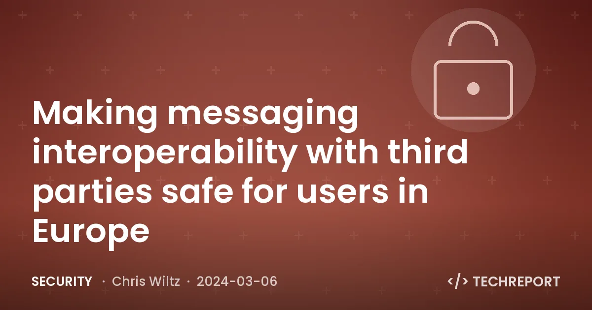 Security — Making messaging interoperability with third parties safe for users in Europe