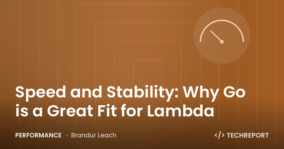 Performance — Speed and Stability: Why Go is a Great Fit for Lambda