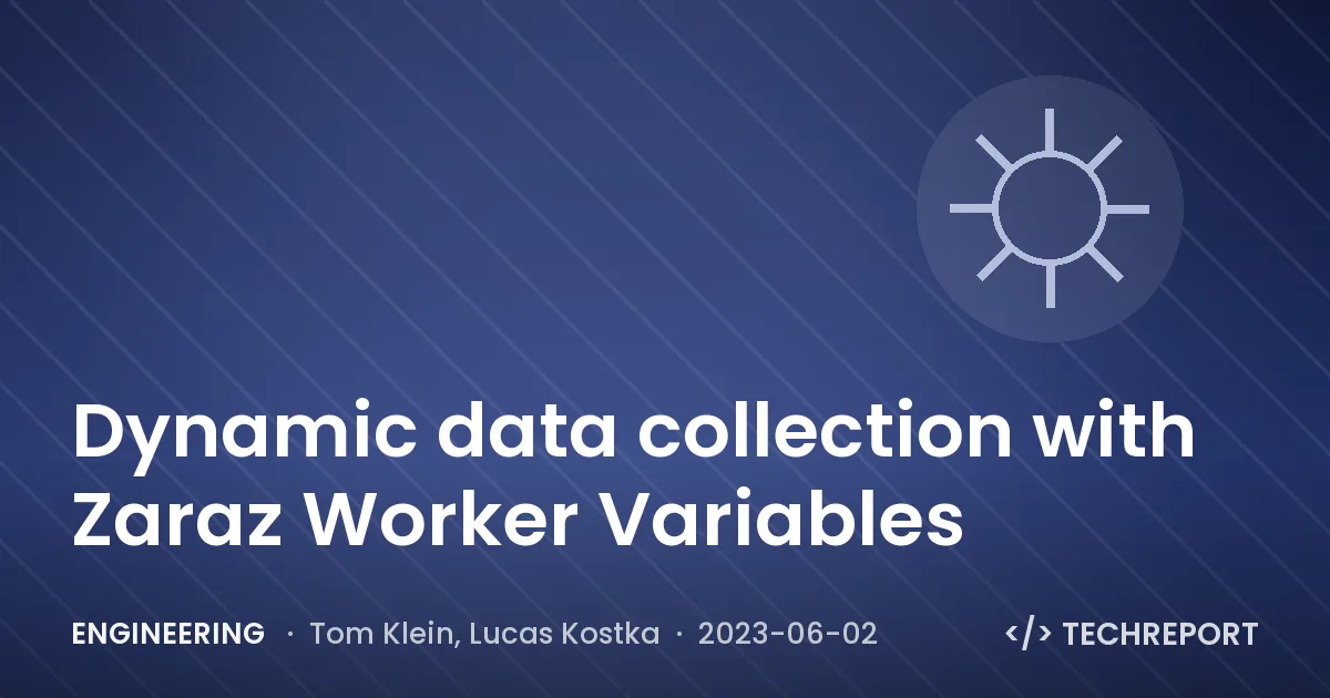 Engineering — Dynamic data collection with Zaraz Worker Variables