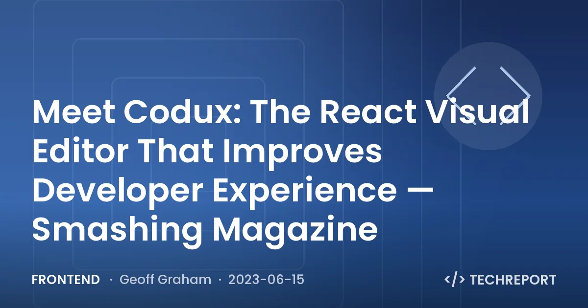 Meet Codux: The React Visual Editor That Improves Developer Experience — Smashing Magazine