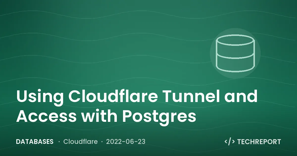 Using Cloudflare Tunnel and Access with Postgres