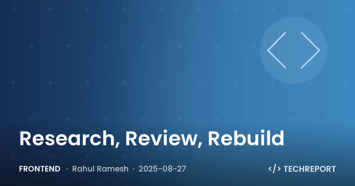 Frontend — Research, Review, Rebuild