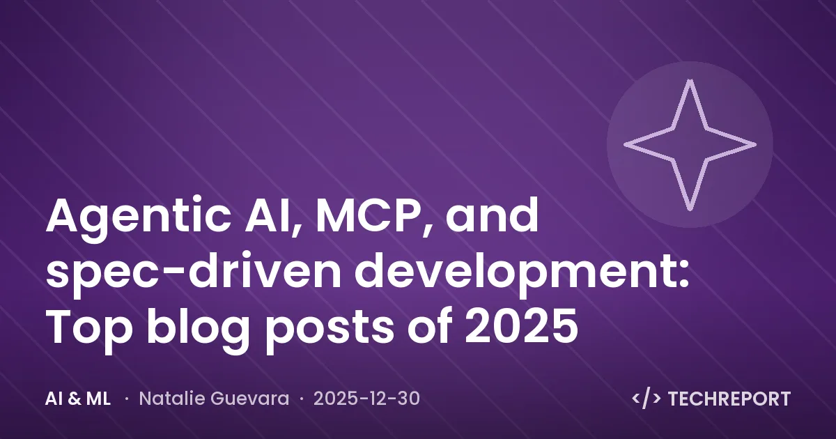 AI & ML — Agentic AI, MCP, and spec-driven development: Top blog posts of 2025