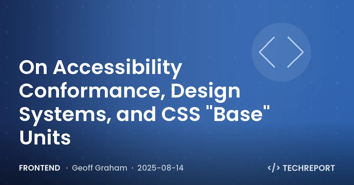 Frontend — On Accessibility Conformance, Design Systems, and CSS "Base" Units