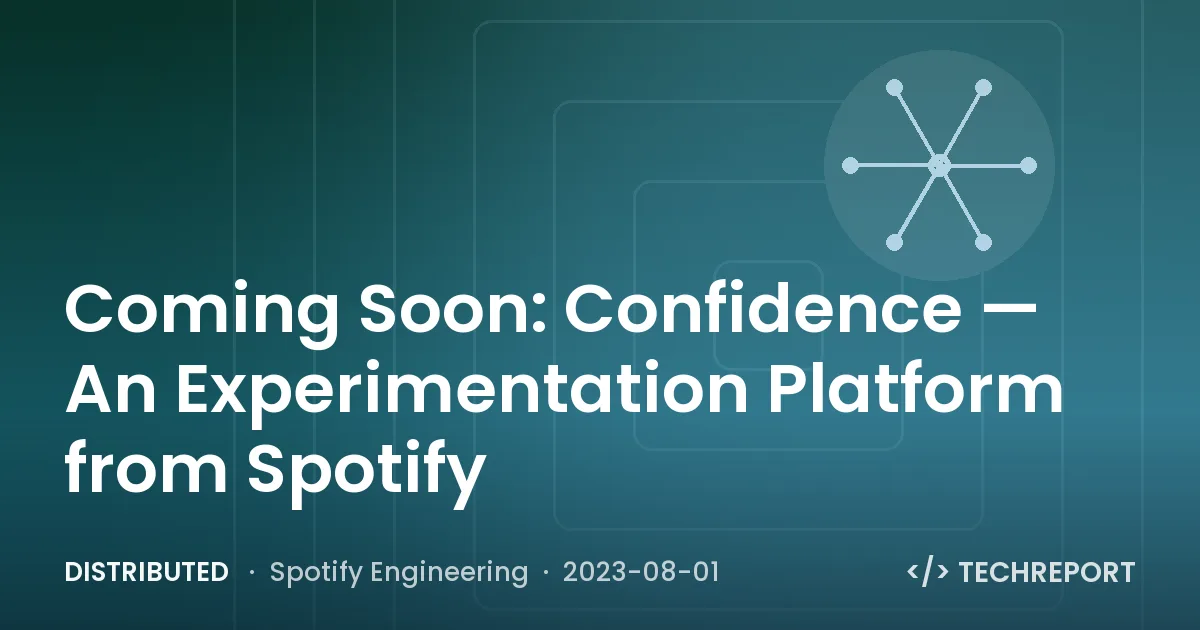 Distributed — Coming Soon: Confidence — An Experimentation Platform from Spotify