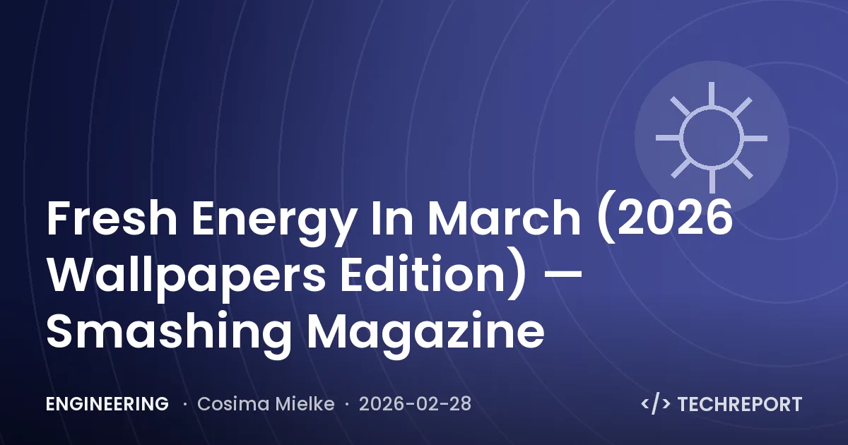 Engineering — Fresh Energy In March (2026 Wallpapers Edition) — Smashing Magazine