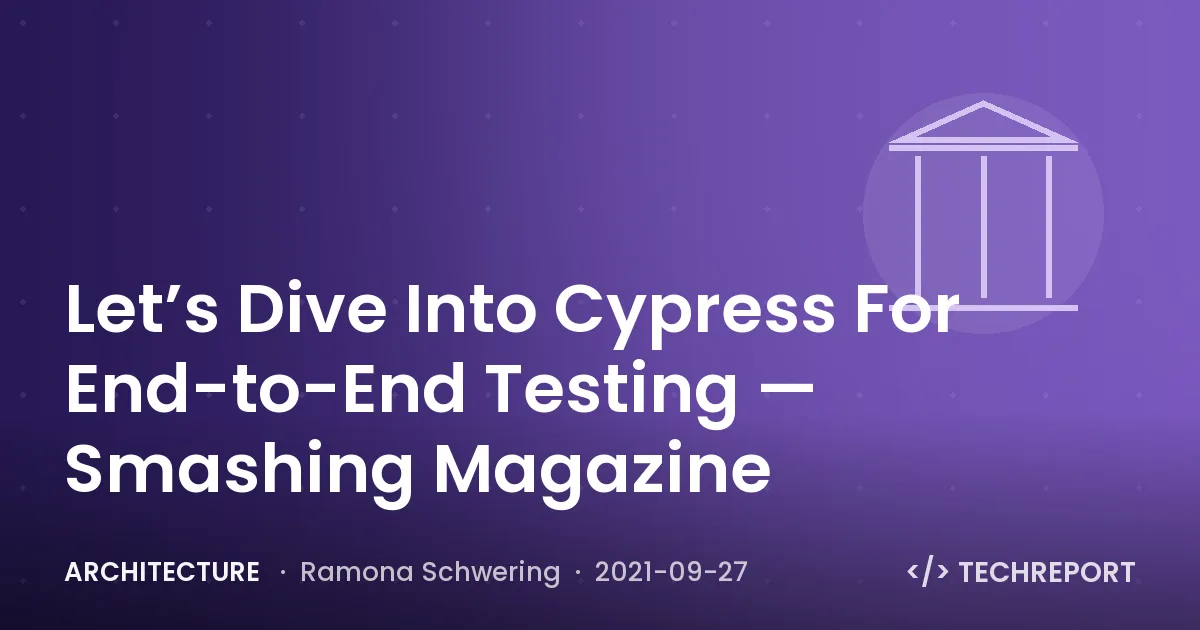 Architecture — Let’s Dive Into Cypress For End-to-End Testing — Smashing Magazine