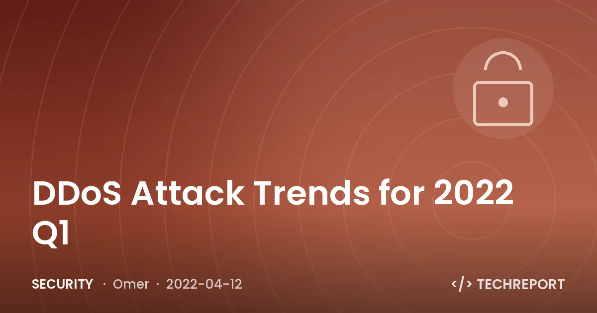 Security — DDoS Attack Trends for 2022 Q1