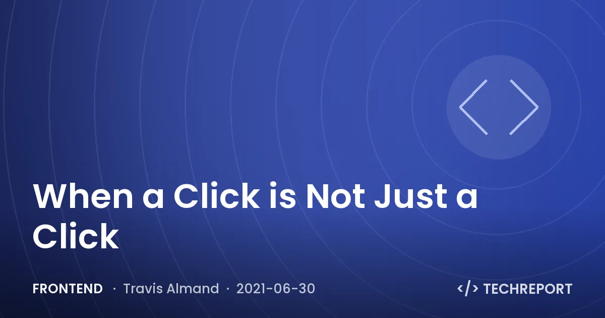 Frontend — When a Click is Not Just a Click