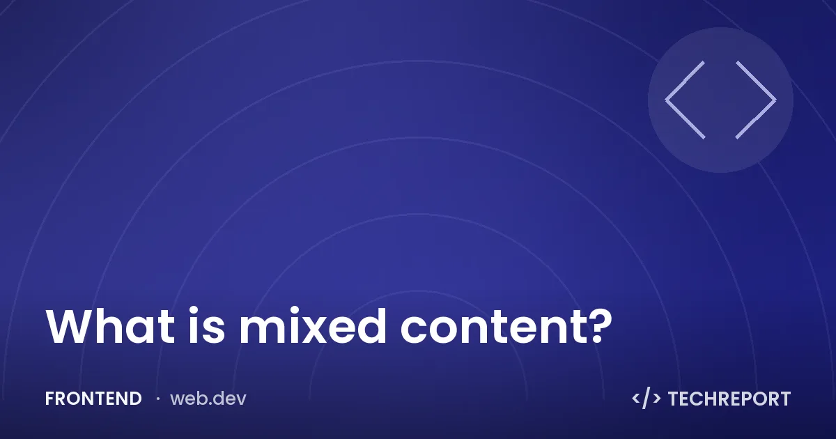 What is mixed content?