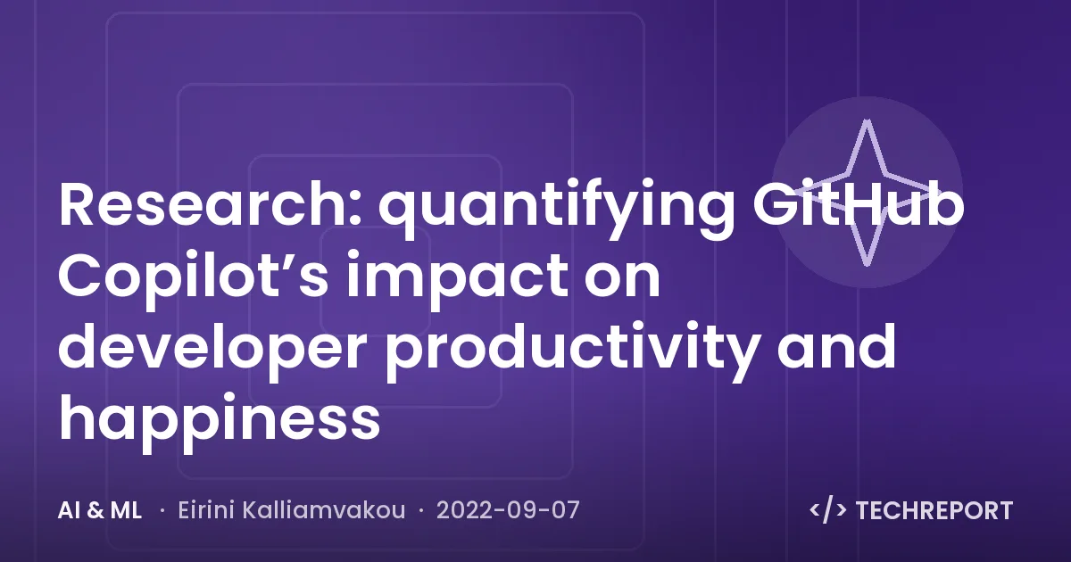 Research: quantifying GitHub Copilot’s impact on developer productivity and happiness