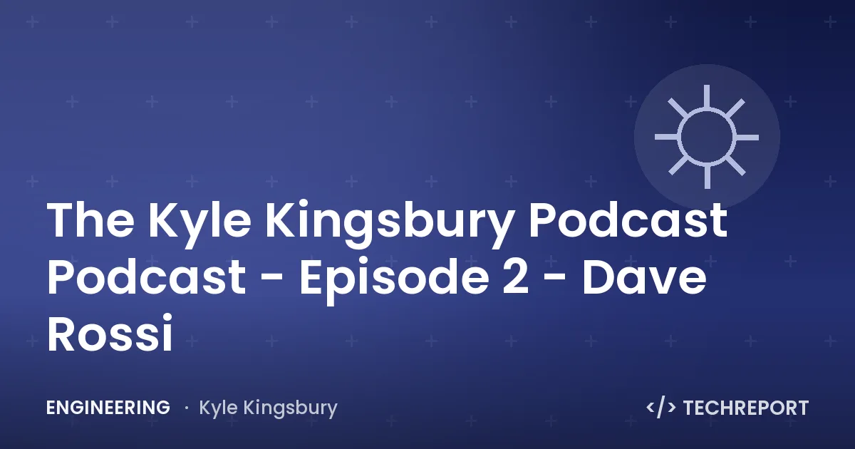 The Kyle Kingsbury Podcast Podcast - Episode 2 - Dave Rossi