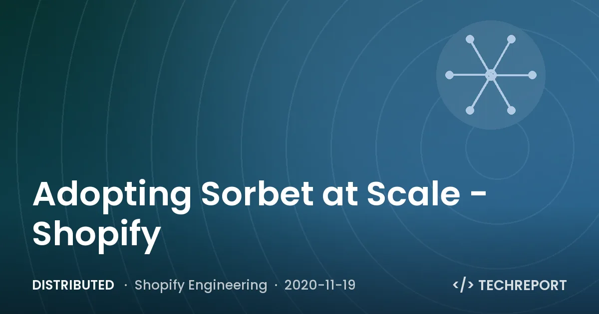 Distributed — Adopting Sorbet at Scale - Shopify