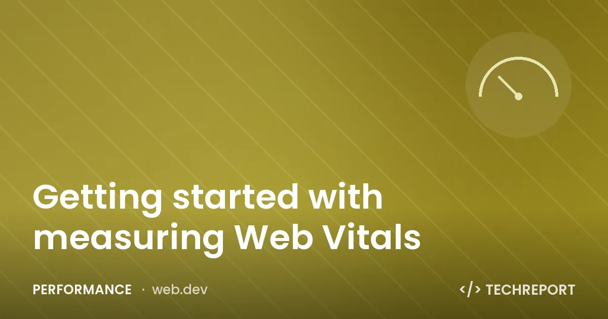 Performance — Getting started with measuring Web Vitals