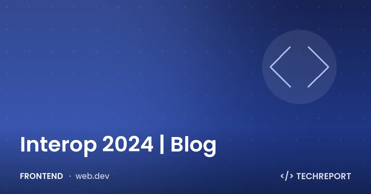 Frontend — Interop 2024 | Blog