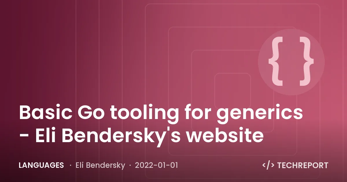 Basic Go tooling for generics - Eli Bendersky's website