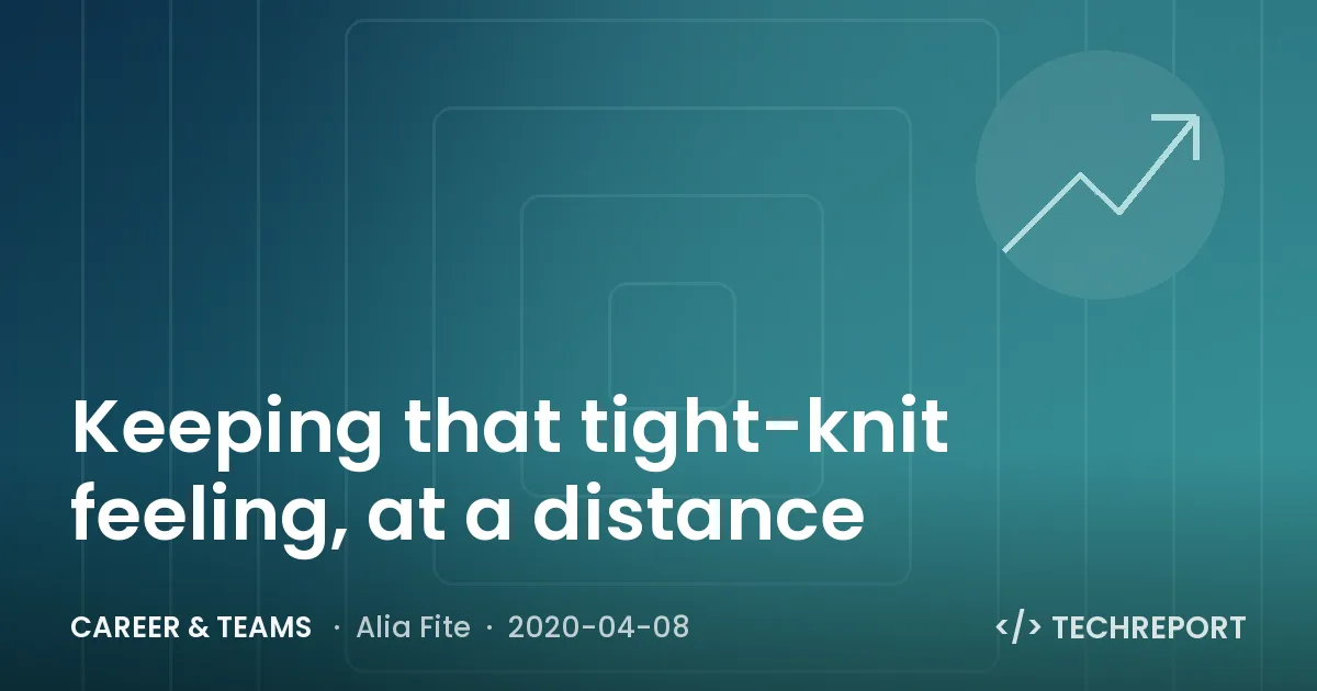 Keeping that tight-knit feeling, at a distance