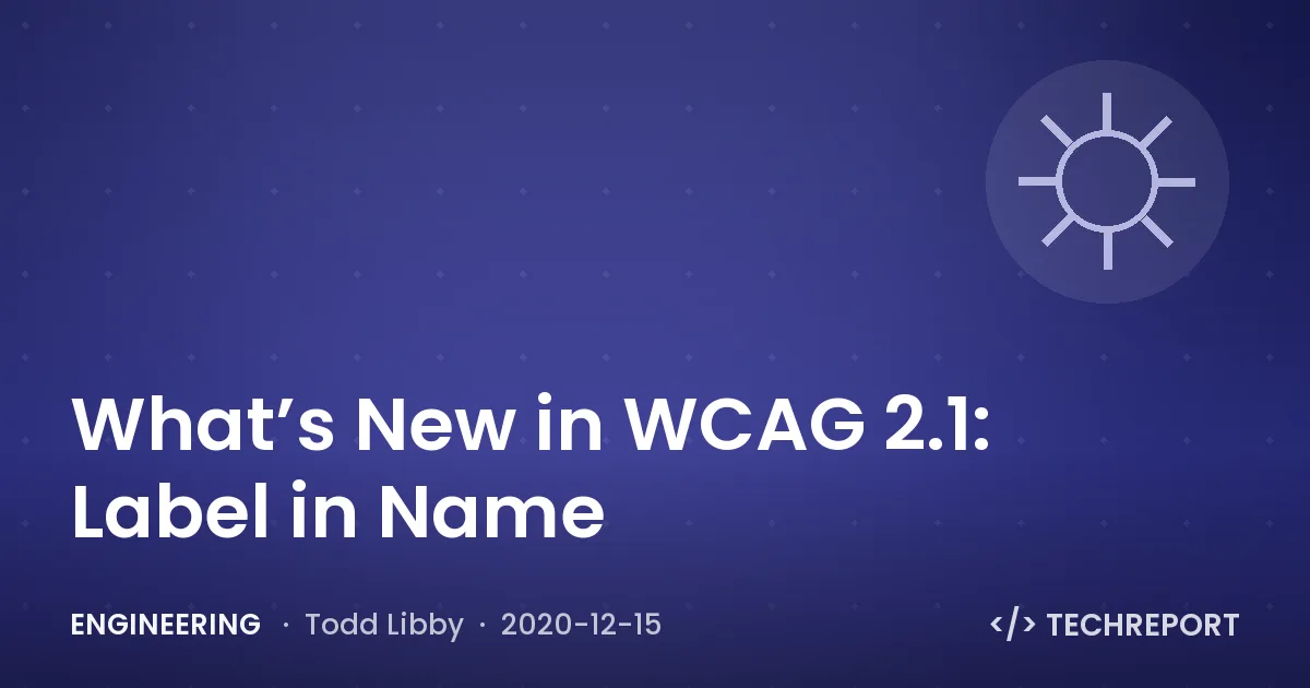 Engineering — What’s New in WCAG 2.1: Label in Name