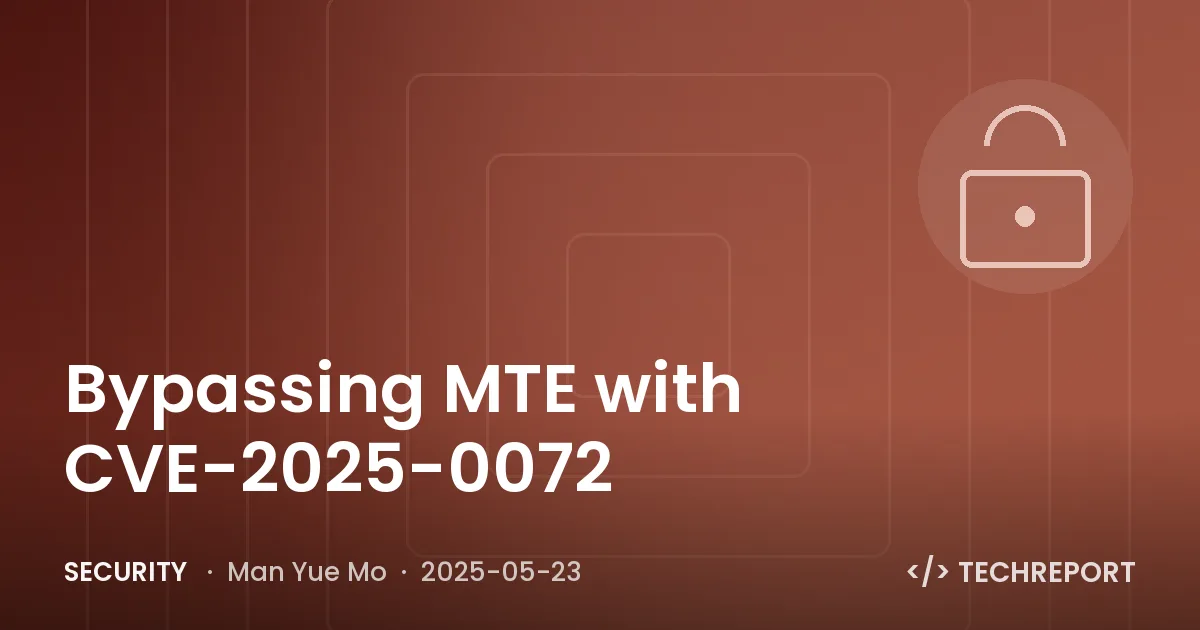 Security — Bypassing MTE with CVE-2025-0072