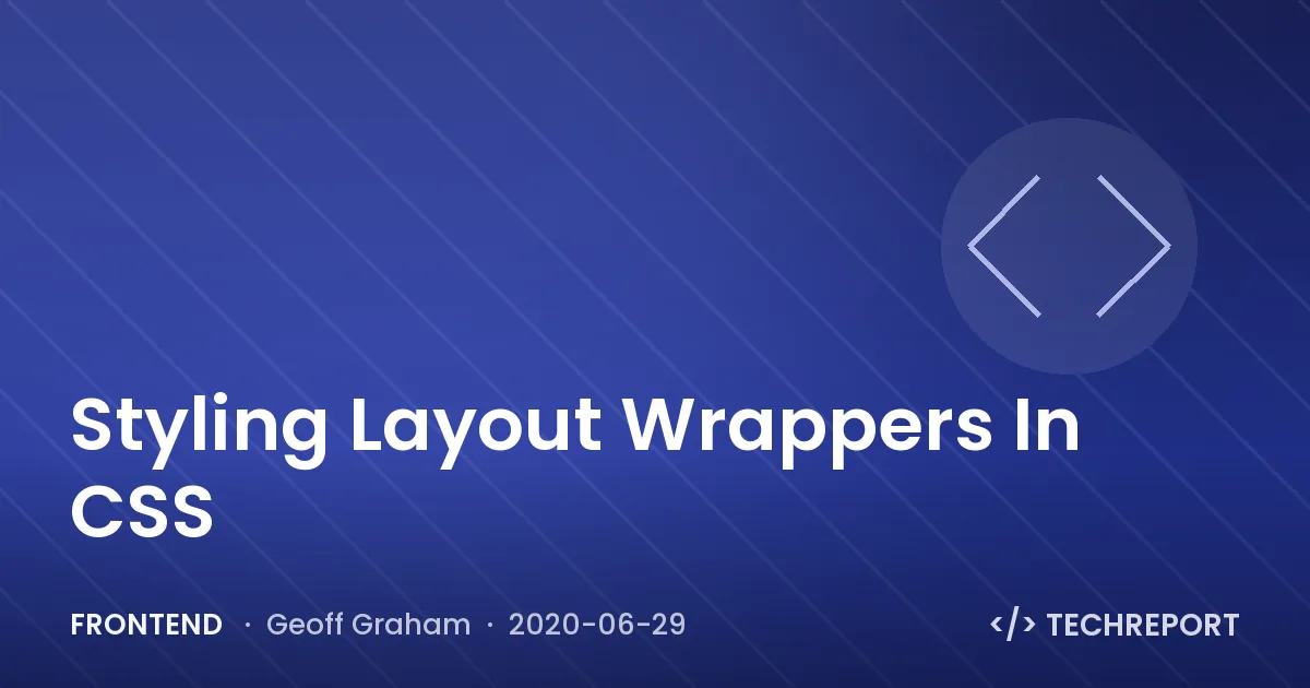 Frontend — Styling Layout Wrappers In CSS