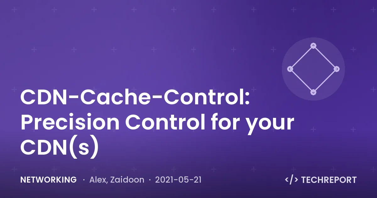 Networking — CDN-Cache-Control: Precision Control for your CDN(s)