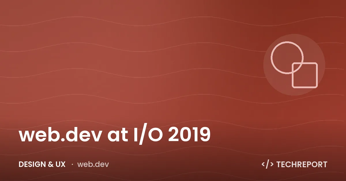 web.dev at I/O 2019
