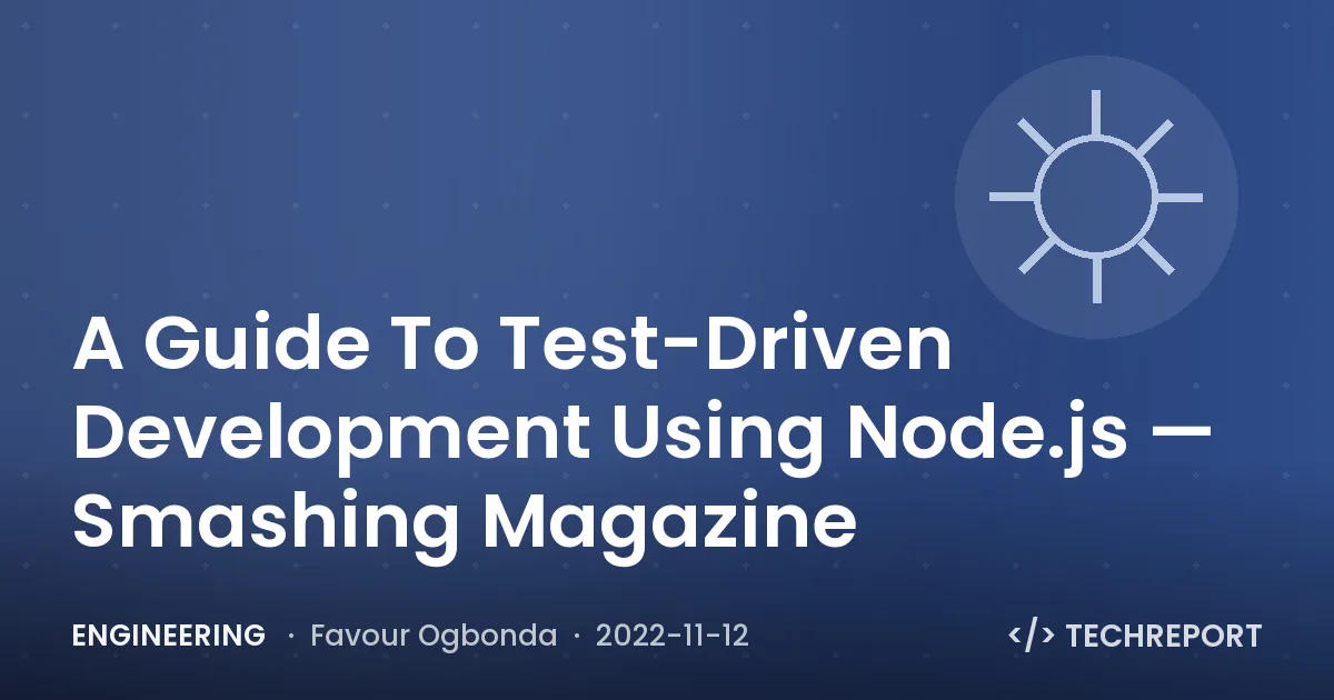 Engineering — A Guide To Test-Driven Development Using Node.js — Smashing Magazine