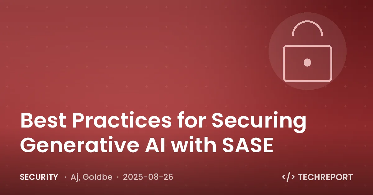 Security — Best Practices for Securing Generative AI with SASE