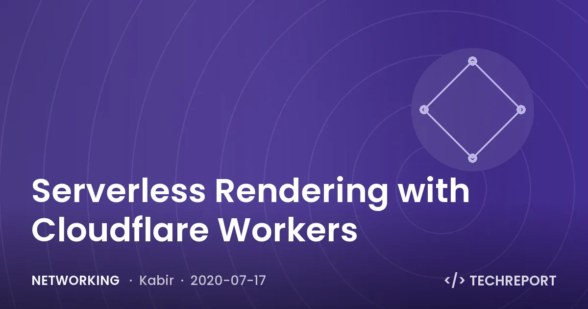 Serverless Rendering with Cloudflare Workers
