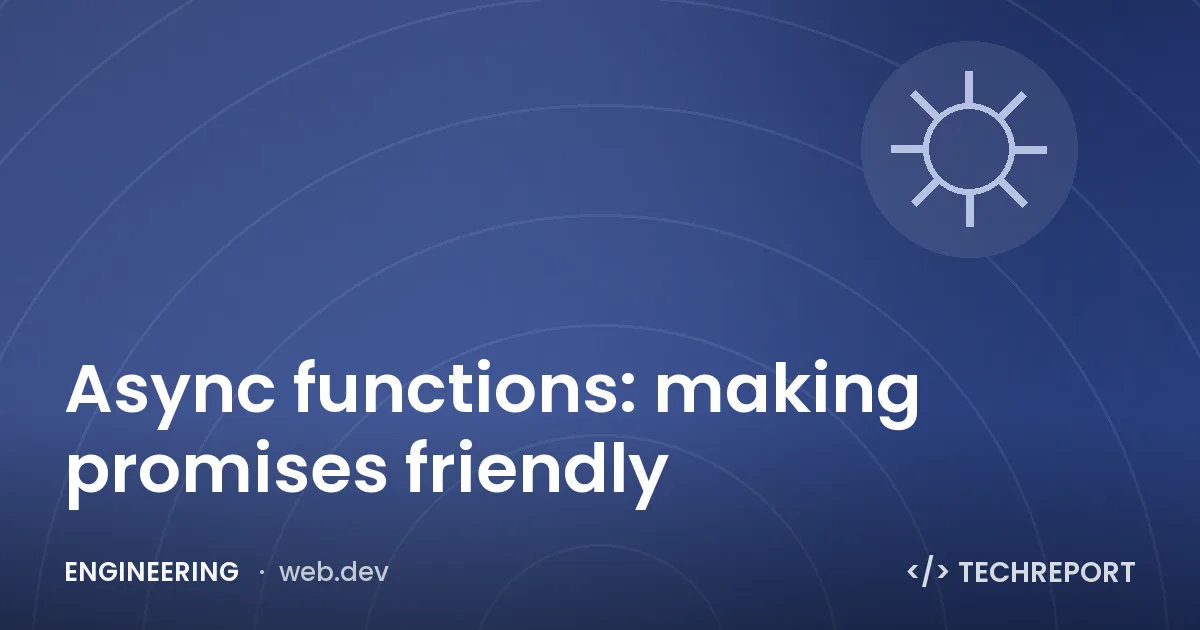 Engineering — Async functions: making promises friendly