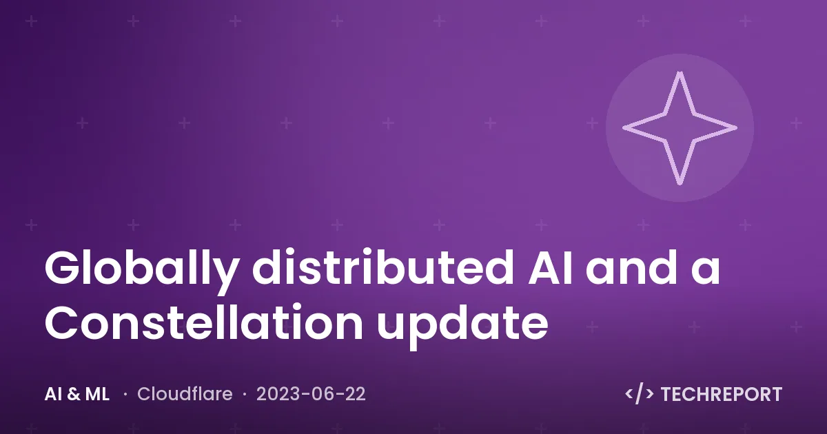 Globally distributed AI and a Constellation update